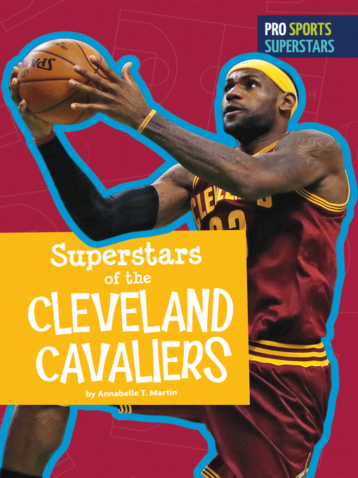 Title details for Superstars of the Cleveland Cavaliers by Annabelle T. Martin - Available
